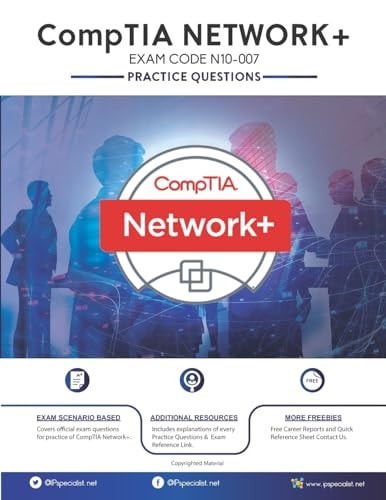 CompTIA Network+ (N10-007) 250+ Practice Questions with Explanations Latest 2020 Edition