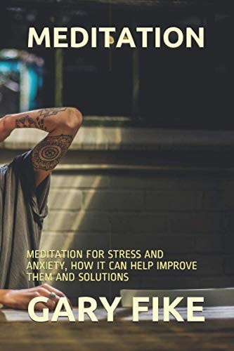 Meditation Meditation for Stress and Anxiety, How It Can Help Improve Them and Solutions
