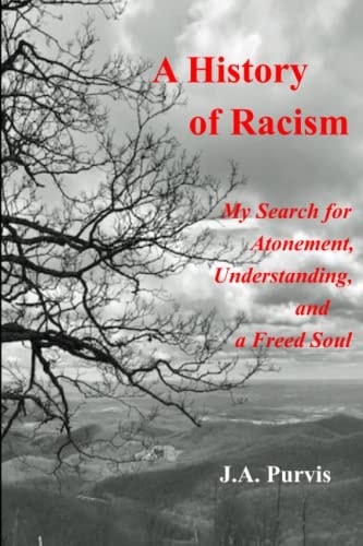 A History of Racism My Search for Atonement, Understanding, and a Freed Soul