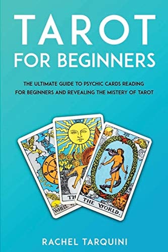 Tarot for Beginners The Ultimate Guide to Psychic Cards Reading for Beginners and Revealing the Mistery of Tarot