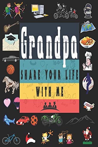 Grandpa Share Your Life With Me Perfect For Grandpa Birthday, Father's Day, Valentine Day Or Just To Show Grandpa You Love Him!