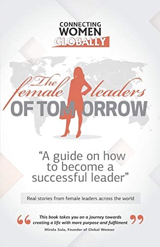 The Female Leaders of Tomorrow A Guide on How to Become a Successful Leader