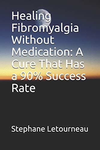 Healing Fibromyalgia Without Medication A Cure That Has a 90% Success Rate