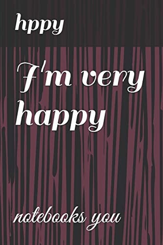 I'm Very Happy Notebooks You