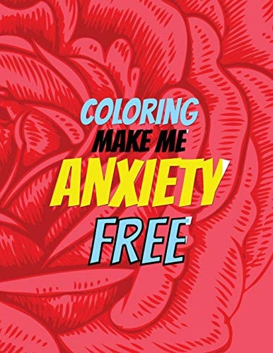 Coloring Make Me Anxiety Free Stress Beginner-Friendly Relaxing & Creative Art Activities, Quality Extra-Thick Perforated Paper That Resists Bleed Through, Anxiety and Other Big Feelings