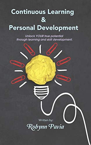 Continuous Learning & Personal Development Your Link to Becoming Happier, Healthier, and More Productive.