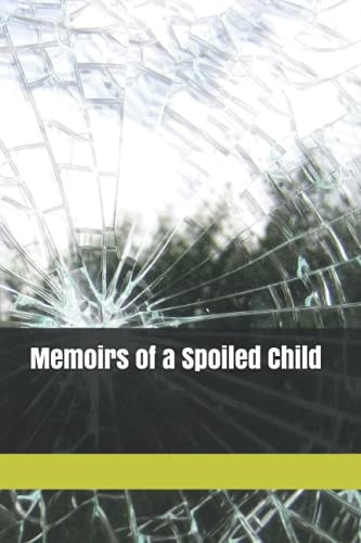 Memoirs of a Spoiled Child