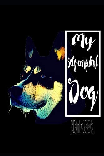 My Self-Confident Dog Note Book My Dog Has a Strong Insight