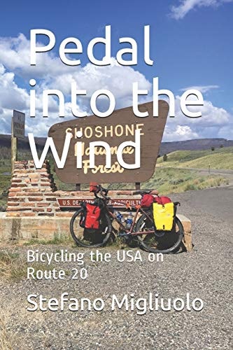 Pedal Into the Wind Bicycling the USA on Route 20