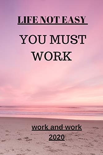 Life Not Easy You Must Work