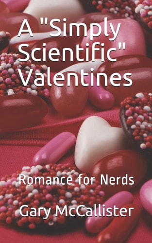 A "Simply Scientific" Valentines Romance for Nerds