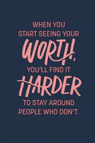 When You Start Seeing Worth You'll Find It Harder to Stay Around People Who Don't Funny Gift Idea