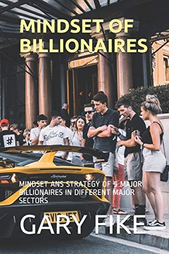 Mindset of Billionaires Mindset ANS Strategy of 5 Major Billionaires in Different Major Sectors