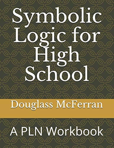Symbolic Logic for High School A PLN Workbook