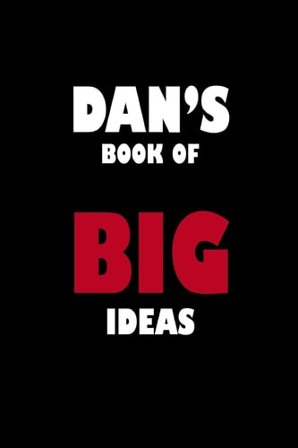 Dan's Book of Big Ideas