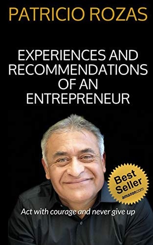 Experiences and Recommendations of an Entrepreneur Act with Courage and Never Give Up