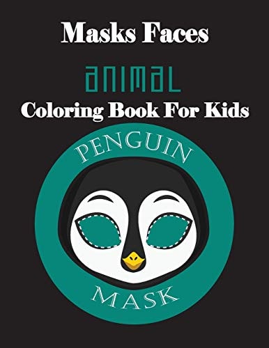 Masks Faces Animals Coloring Book For Kids (Penguin Mask) 47 Masks Faces Animals Stunning To Coloring Great Gift For Birthday