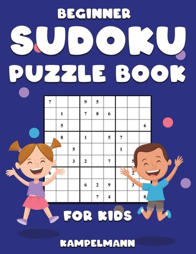 Beginner Sudoku Puzzle Book for Kids 300 Beginner Level Sudokus for Kids with Instructions and Solutions - Large Print