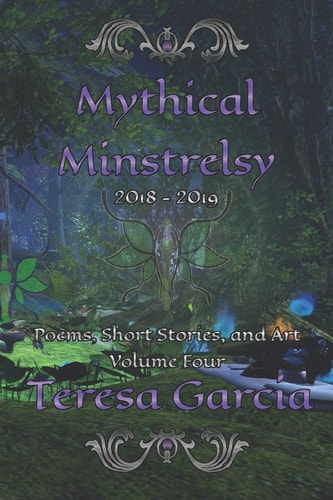Mythical Minstrelsy Poems, Short Stories, and Art 2018-2019