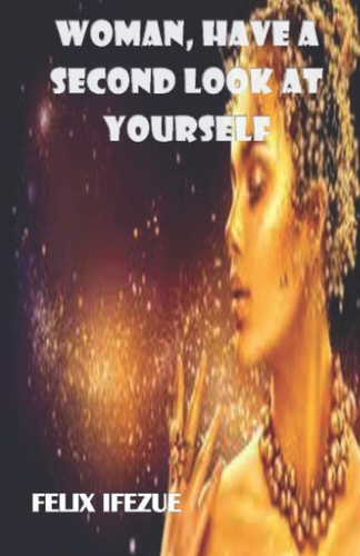 Woman, Have a Second Look at Yourself.