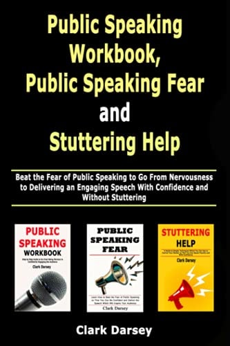 Public Speaking Workbook, Public Speaking Fear and Stuttering Help Beat the Fear of Public Speaking to Go From Nervousness to Delivering an Engaging Speech With Confidence and Without Stuttering