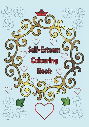 Self-Esteem Colouring Book 25 One Sided Text with Floral Patterns to Colour