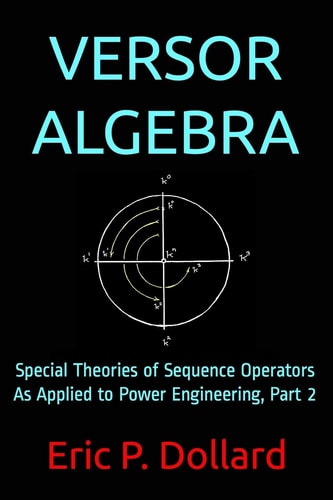 Versor Algebra Special Theories of Sequence Operators As Applied to Power Engineering, Part 2