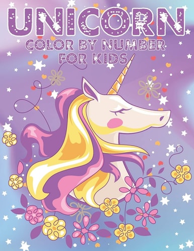 Unicorn Color By Number For Kids A Fun Kid Unicorn Workbook Learn The Numbers-Number And Color Tracing Unicorn Coloring Book For Kids.
