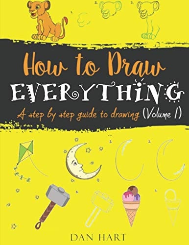 How to Draw Everything A Step by Step Guide to Drawing
