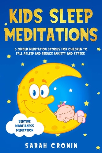 Kids Sleep Meditations 6 Guided Meditation Stories for Children to Fall Asleep and Reduce Anxiety and Stress (Bedtime Mindfulness Meditation)