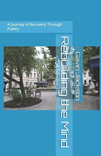 Rebuilding the Mind A Journey of Recovery Through Poetry