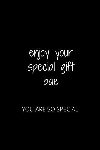 Enjoy Your Special Gift Bae You Are So Special