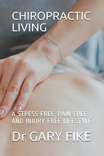 Chiropractic Living A Stress-Free, Pain-Free and Injury-Free Lifestyle