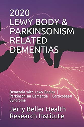LEWY BODY and PARKINSONISM RELATED DEMENTIAS Dementia with Lewy Bodies Parkinsonism Dementia Corticobasal Syndrome