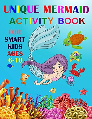 Unique Mermaid Activity Book For Smart Kids Ages 6-10 A Fun Workbook Game For Learning. Coloring, Mazes, Sudoku and More!