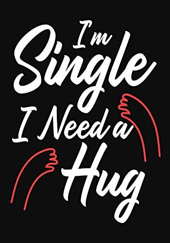 I'm Single I Need A Hug Funny Gift For Singles, Valentine Day Gift for Her /Him