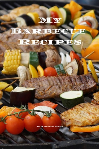 My Barbecue Recipes An Easy Way to Create Your Very Own Barbecue Recipes Cookbook with Your Favorite Recipes, in an 6 X9 100 Writable Pages, Includes Index Pages. Makes a Great Gift for That Creative Grill Cook in Your Life, a Relative, Friend!
