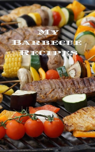 My Barbecue Recipes An Easy Way to Create Your Very Own Barbecue Recipes Cookbook with Your Favorite Recipes, in an Convenient 5 X8 100 Writable Pages, Includes Index Pages. Great Gift for That Creative Grill Cook in Your Life, a Relative, Friends!