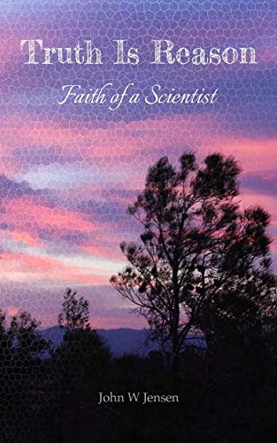 Truth Is Reason Faith of a Scientist