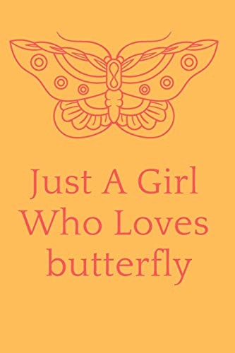 Just A Girl Who Loves Butterfly Just A Girl Who Loves Butterfly 9×6