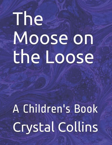 The Moose on the Loose A Children's Book