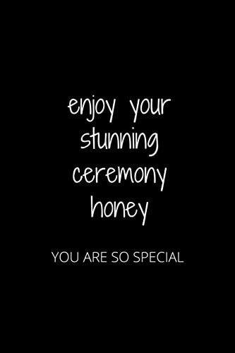 Enjoy Your Stunning Ceremony Honey You Are So Special