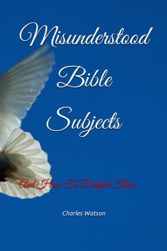 Misunderstood Bible Subjects And How To Decipher Them