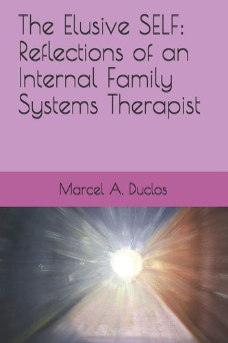 The Elusive Self Reflections of an Internal Family Therapist