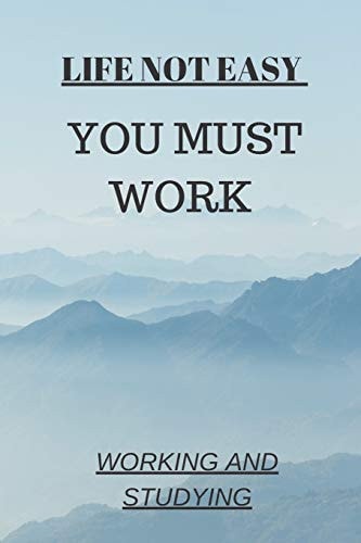 Life Not Easy You Must Work