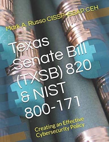 Texas Senate Bill (TXSB) 820 and NIST 800-171 Creating an Effective Cybersecurity Policy