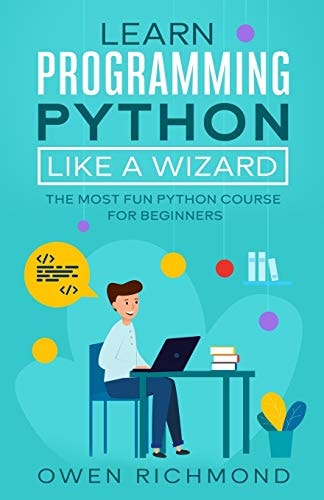 Learn Programming Python Like a Wizard The Most Fun Python Course for Beginners
