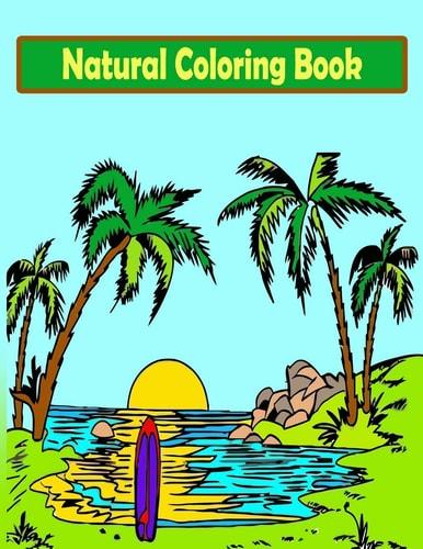 Natural Coloring Book Forest Coloring Book for Kids: Coloring Book Featuring Beautiful Tree, Forest, Village, Plants, Beach for Kids Vol-1