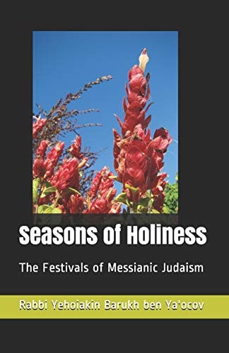 Seasons of Holiness The Festivals of Messianic Judaism