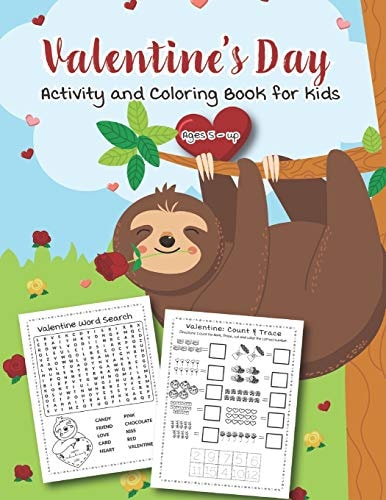 Valentine's Day Activity and Coloring Book for Kids Ages 5 - Up Filled with Fun Activities, Word Searches, Coloring Pages, Dot to Dot, Mazes for Preschoolers